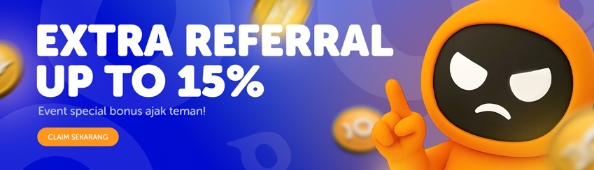 BONUS EXTRA REFFERAL UP TO 15%