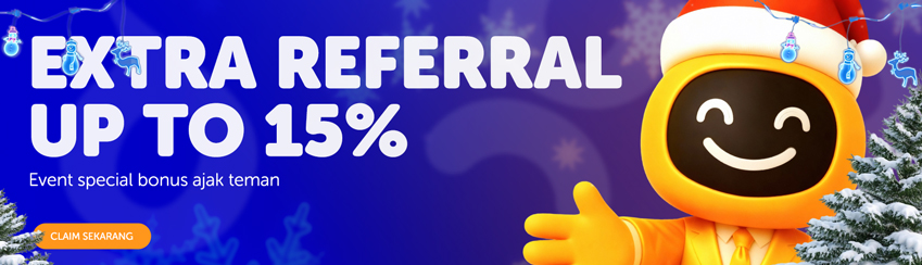 BONUS EXTRA REFFERAL UP TO 15%