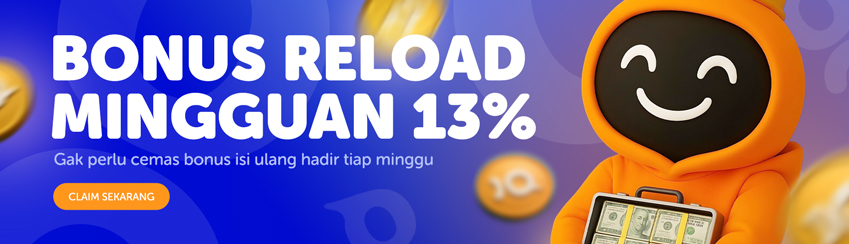 BONUS RELOAD MINGGUAN TAMBAHAN UP TO 13%